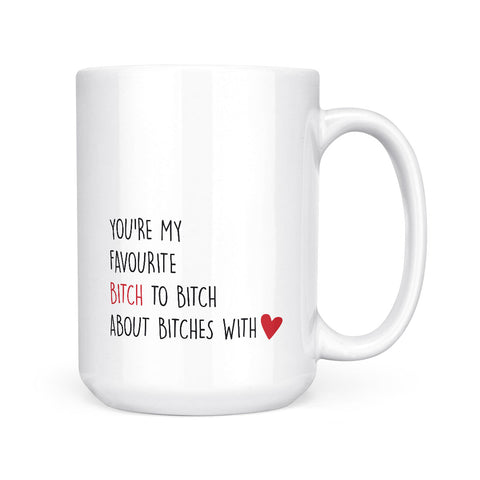 You're My Favourite Bitch | Mug