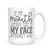 If My Mouth Doesn't Say It | Mug