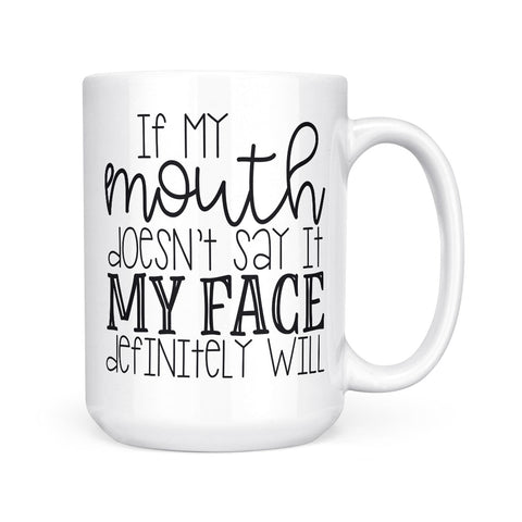 If My Mouth Doesn't Say It | Mug