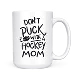 Don't Puck with a Hockey Mom | Mug