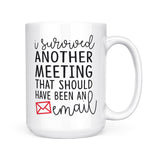 I Survivied Another Meeting | Mug