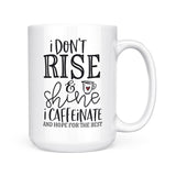 I Don't Rise & Shine | Mug