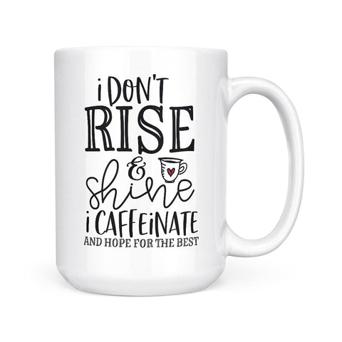 I Don't Rise & Shine | Mug