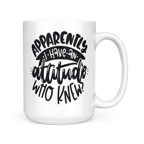 Apparently I Have an Attitude | Mug