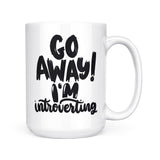 Go Away, I'm Introverting | Mug