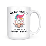 I'll Get Over It | Mug