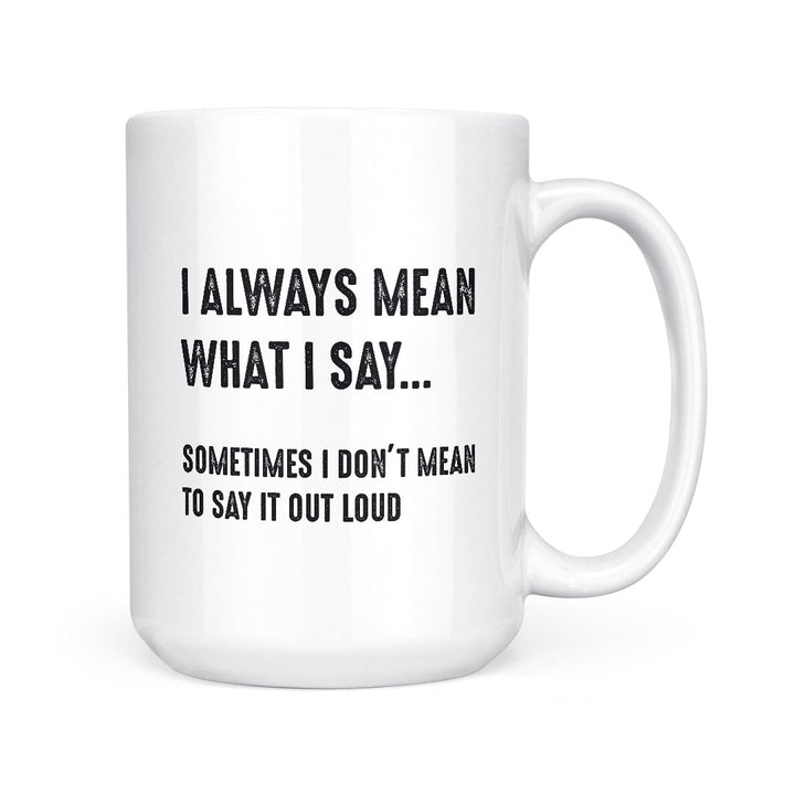 I Always Mean What I Say | Mug