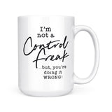 I'm Not A Control Freak | Mug