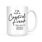 I'm Not A Control Freak | Mug