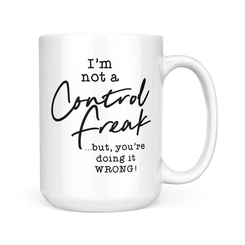 I'm Not A Control Freak | Mug