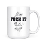 Fuck It | Mug