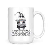 I Just Freaking Love Gnomes | Mug