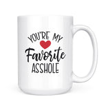 You're My Favorite Asshole | Mug
