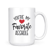 You're My Favorite Asshole | Mug