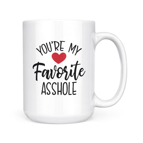 You're My Favorite Asshole | Mug
