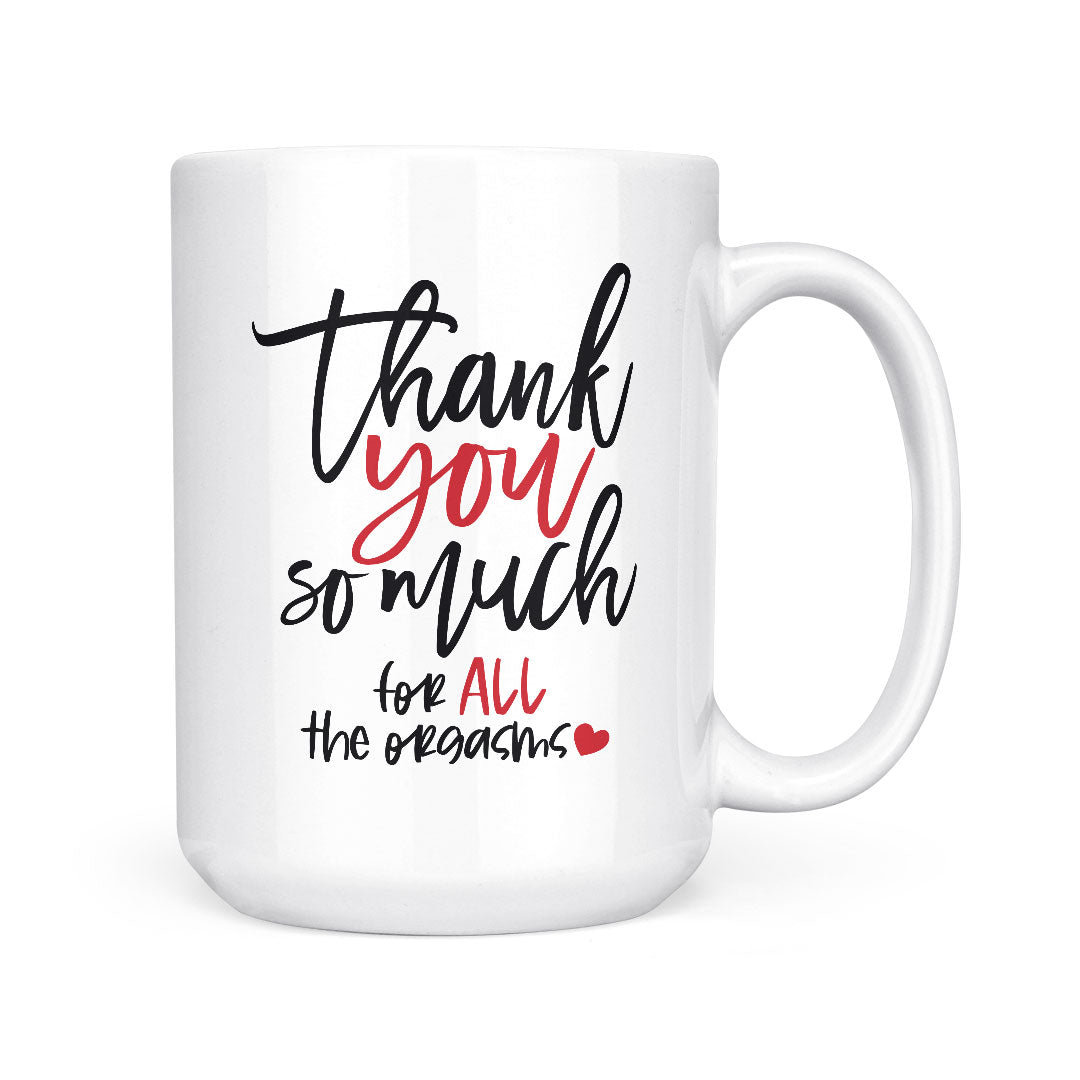 Thank You So Much For All The Orgasms | Mug