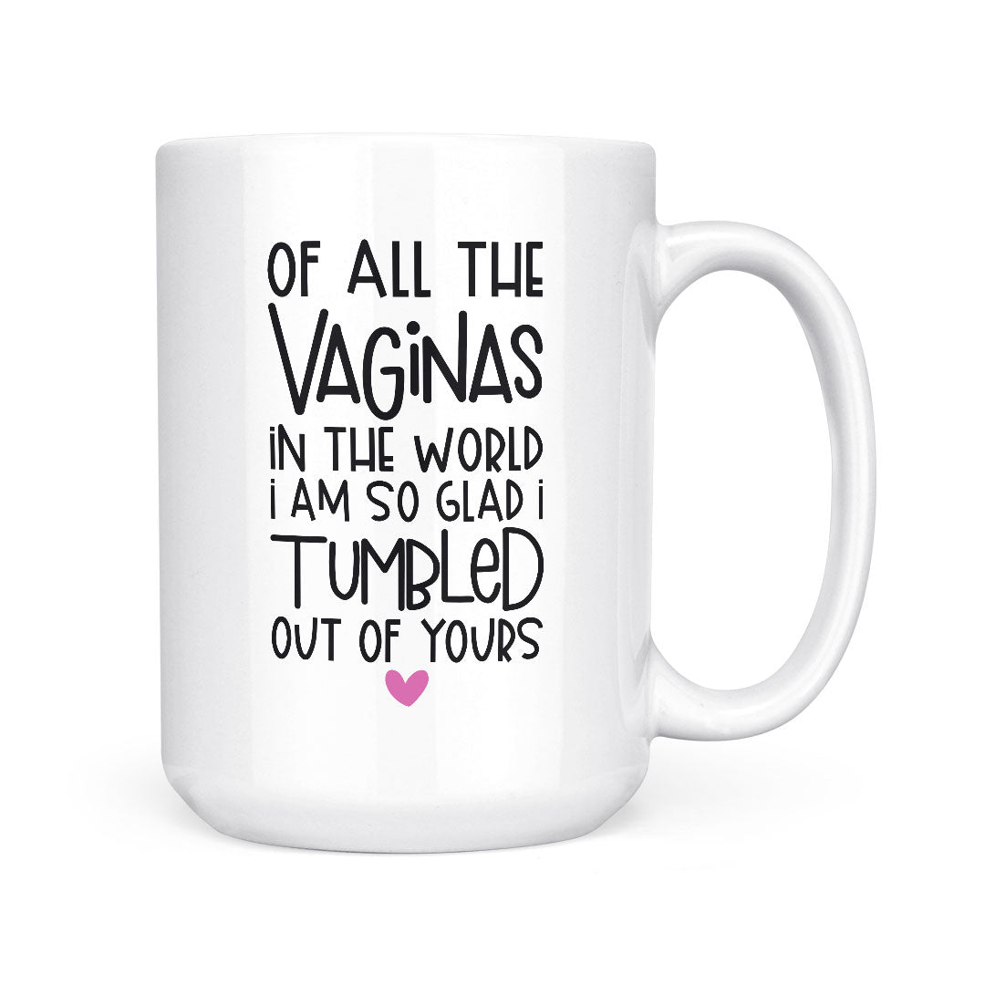 Of All The Vaginas | Mug