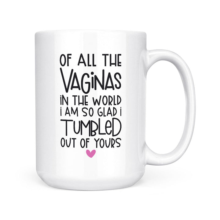 Of All The Vaginas | Mug