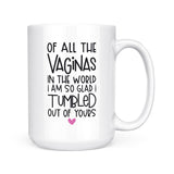 Of All The Vaginas | Mug