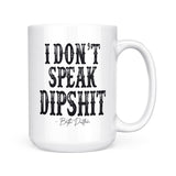 I Don't Speak Dipshit | Mug