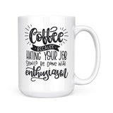 Coffee, Because Hating Your Job | Mug