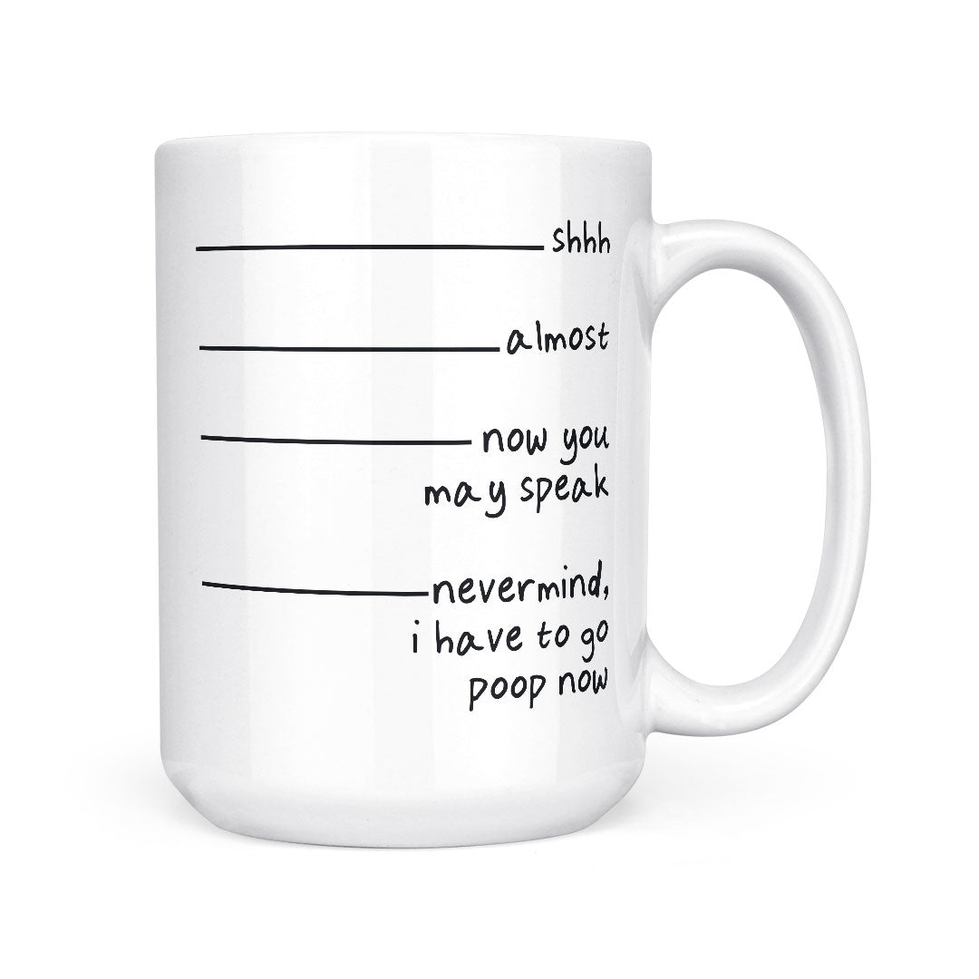 Nevermind I Have To Poop | Mug