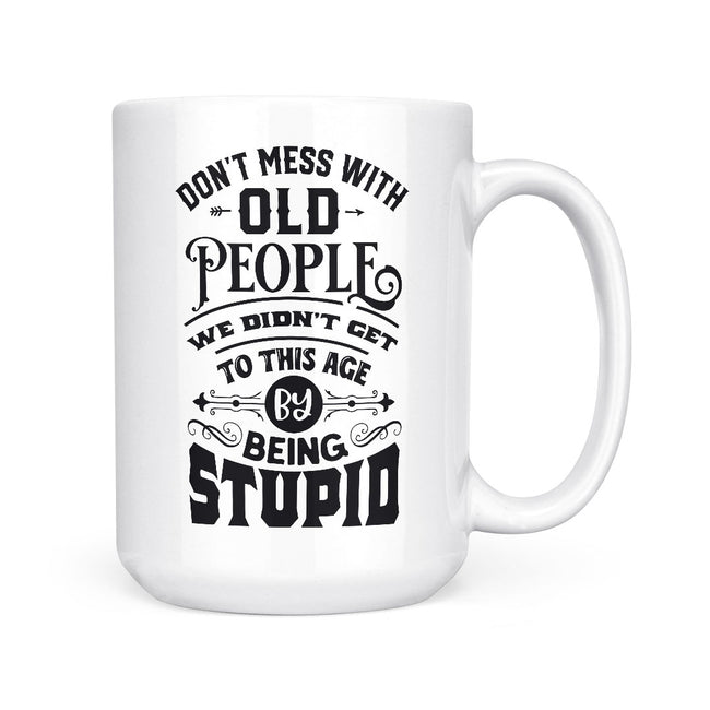 Don't Mess With Old People | Mug