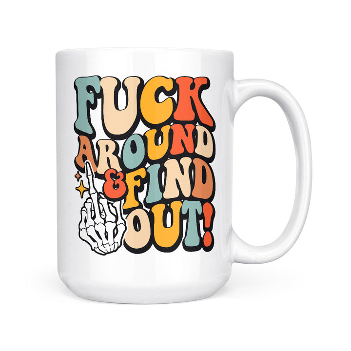 Fuck Around &amp; Find Out | Mug