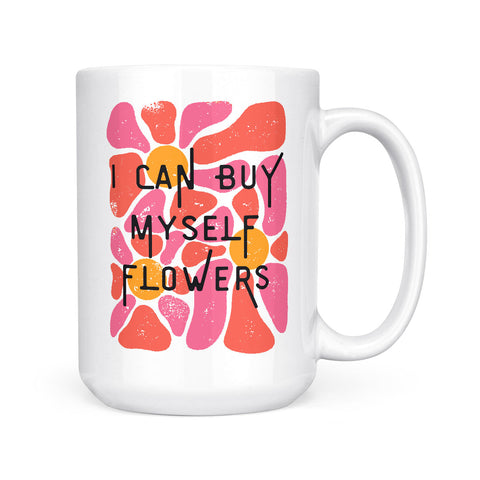 I Can Buy Myself Flowers | Mug
