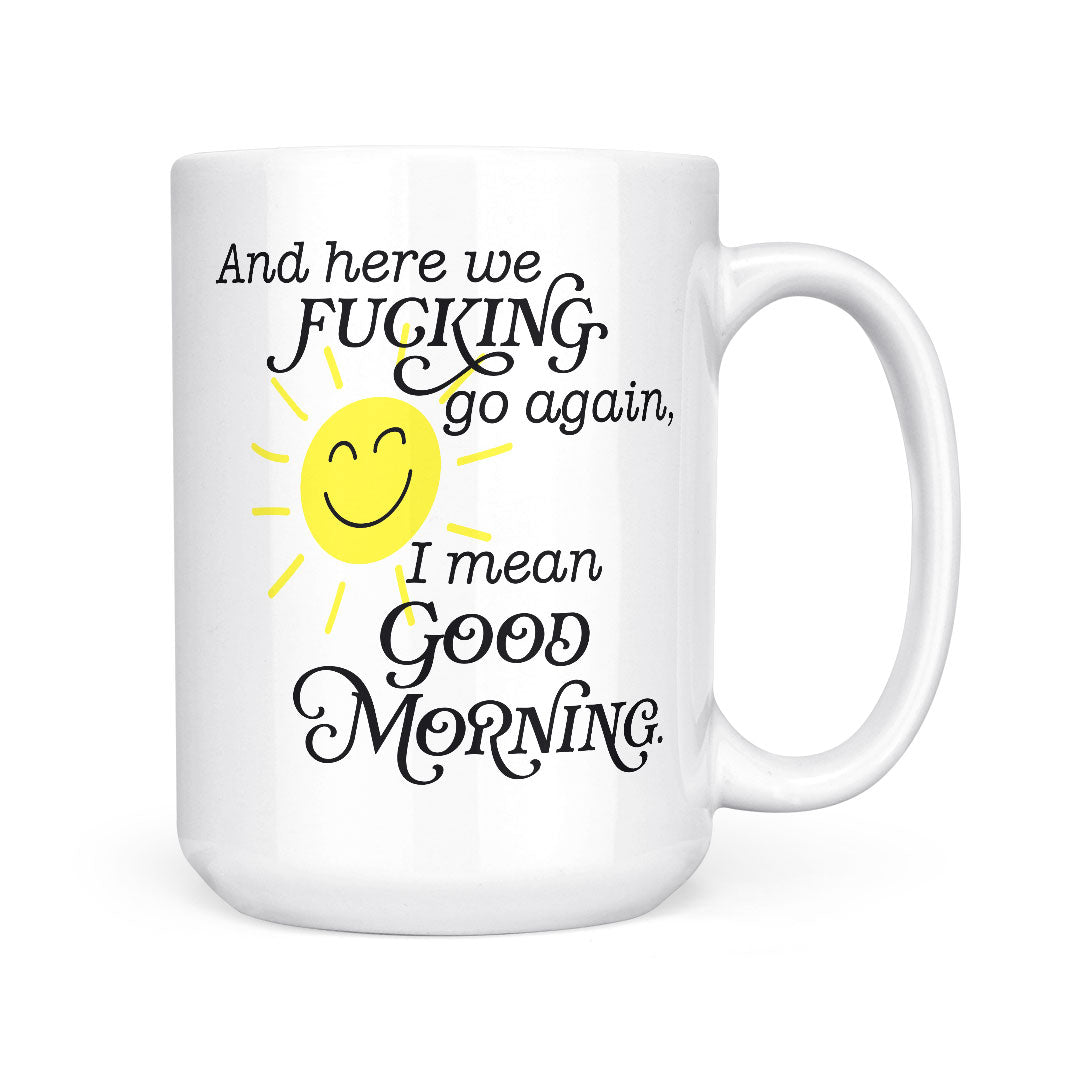 And Here We Fucking Go Again | Mug