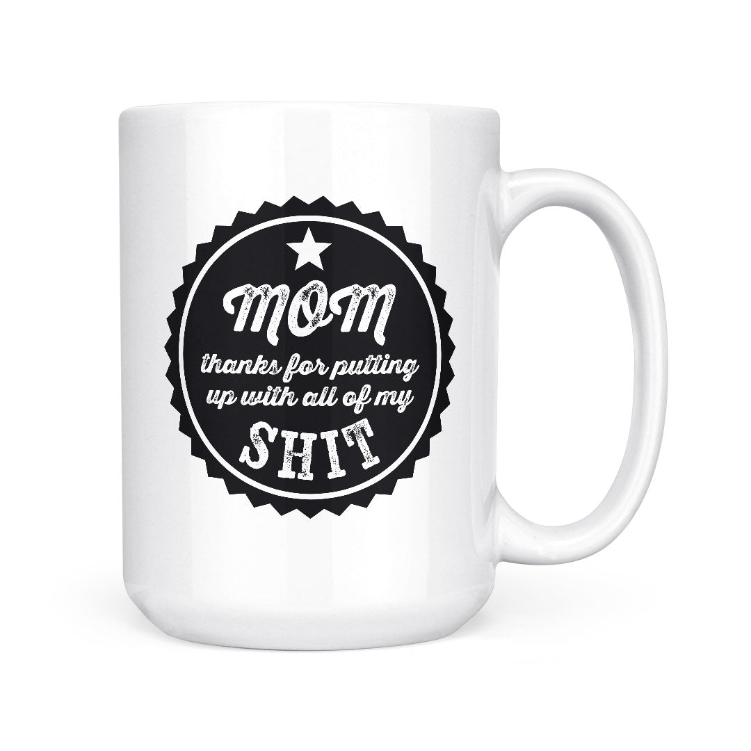 Mom - Put Up With My Shit | Mug