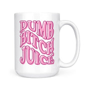 Dumb Bitch Juice | Mug