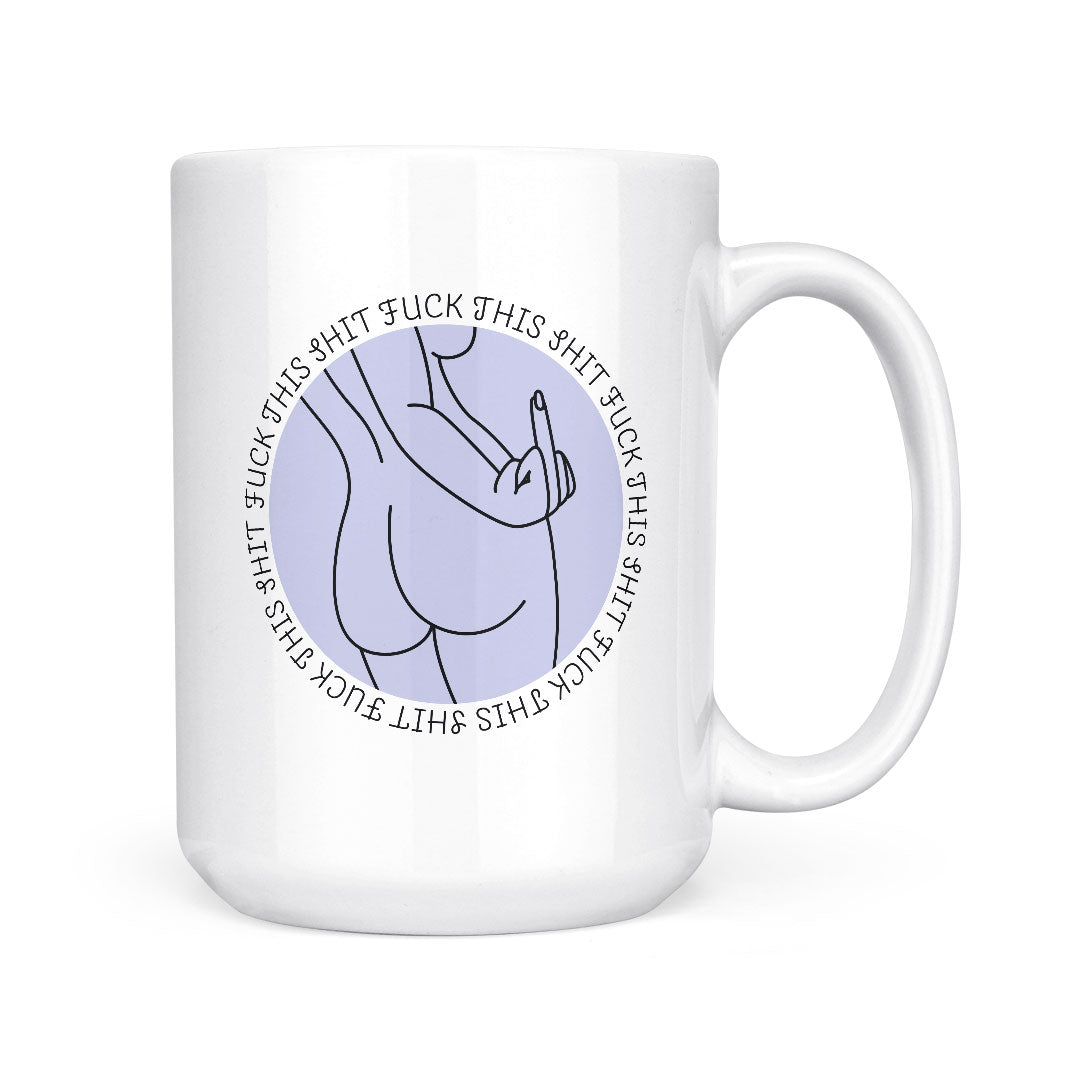 Fuck This Shit | Mug