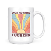 Good Morning Fuckers | Mug