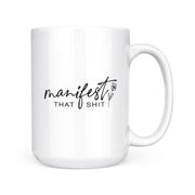 Manifest That Shit | Mug