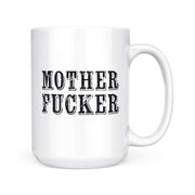 Mother Fucker | Mug