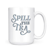 Spill The Tea | Mug