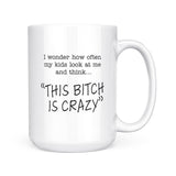 This Bitch Is Crazy | Mug