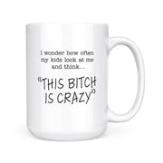 This Bitch Is Crazy | Mug