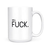 Well Fuck | Mug