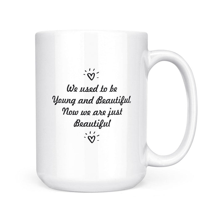 We Used To Be Young &amp; Beautiful | Mug