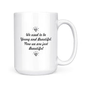 We Used To Be Young & Beautiful | Mug