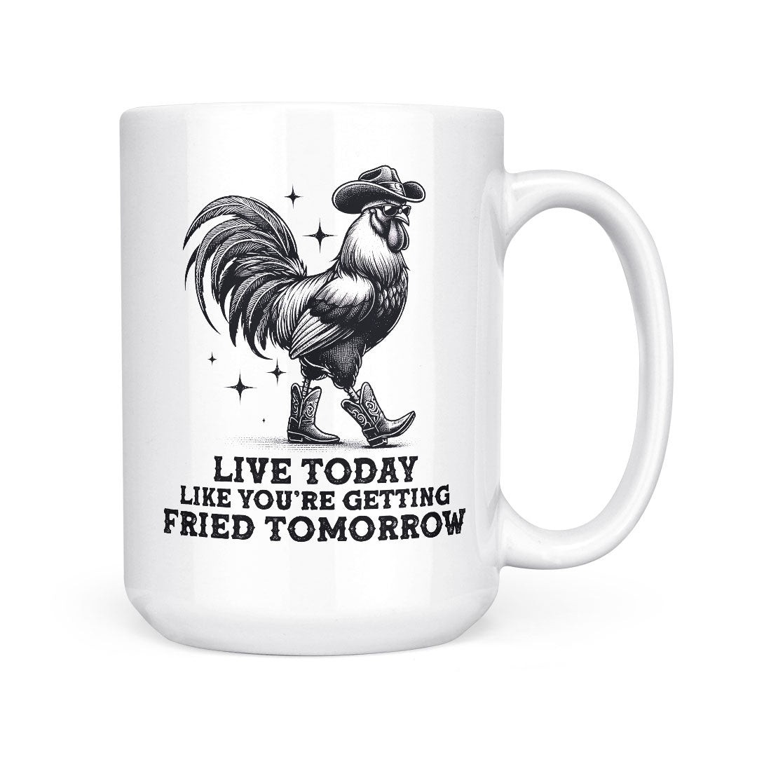 Live Today Fried Tomorrow | Mug