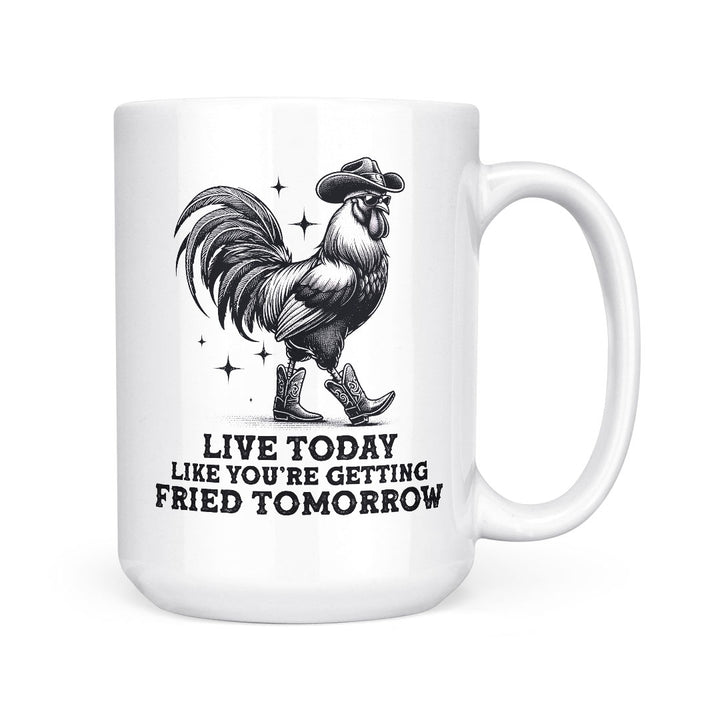 Live Today Fried Tomorrow | Mug
