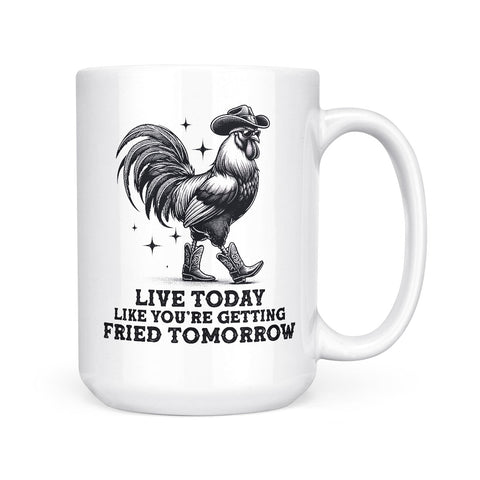 Live Today Fried Tomorrow | Mug