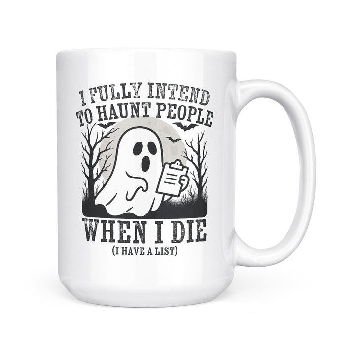 I Fully Intend To Haunt People | Mug