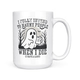 I Fully Intend To Haunt People | Mug