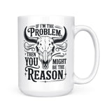 If I'm The Problem | Mug