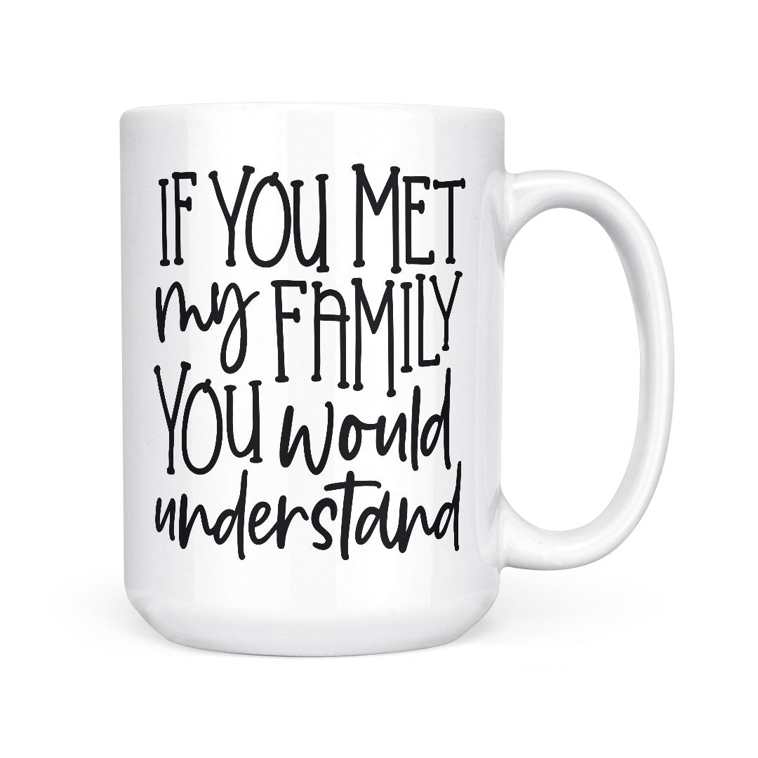 If You Met My Family | Mug