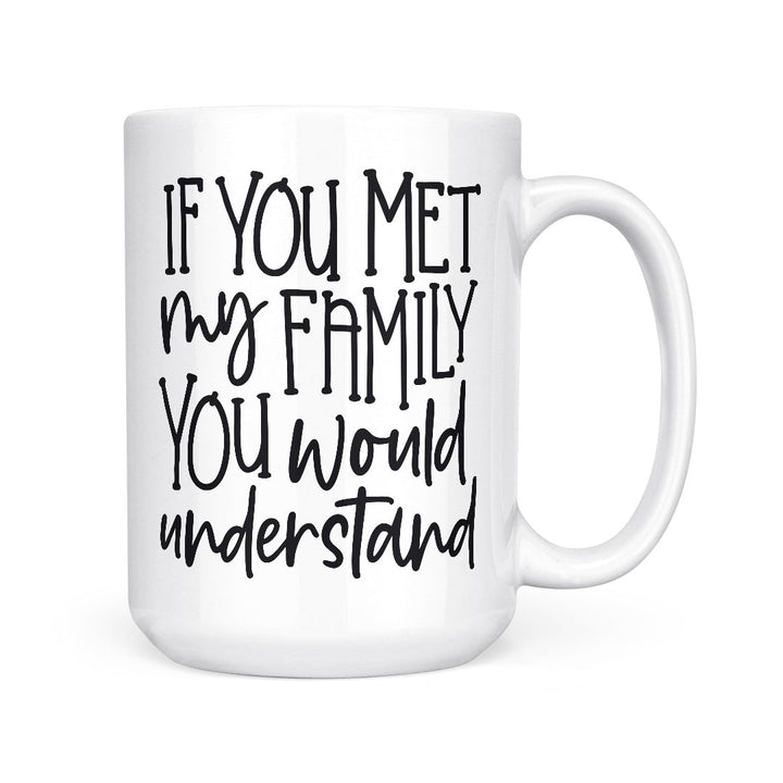 If You Met My Family | Mug